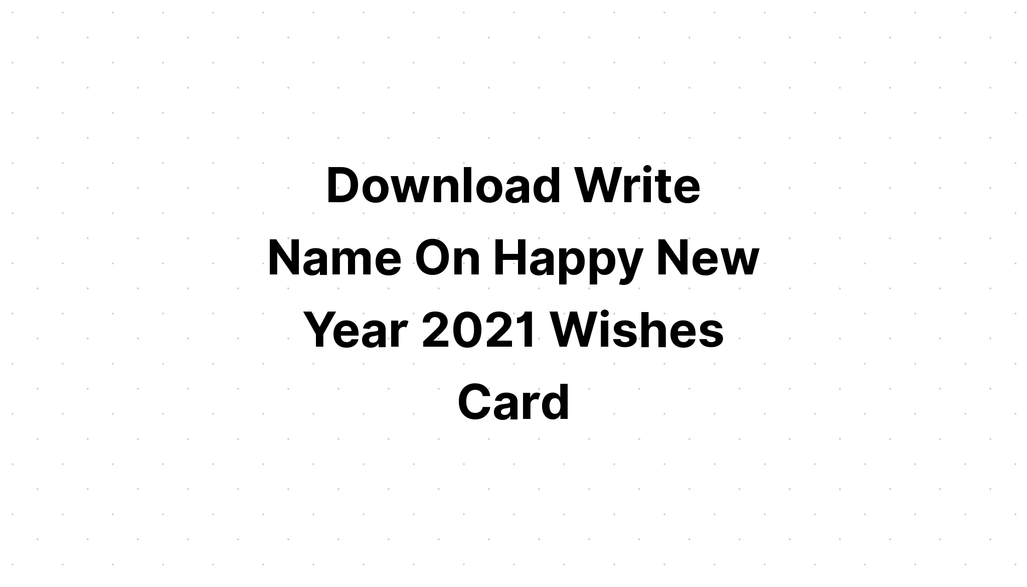 Download Happy 2021 New Year Happy Holidays SVG File